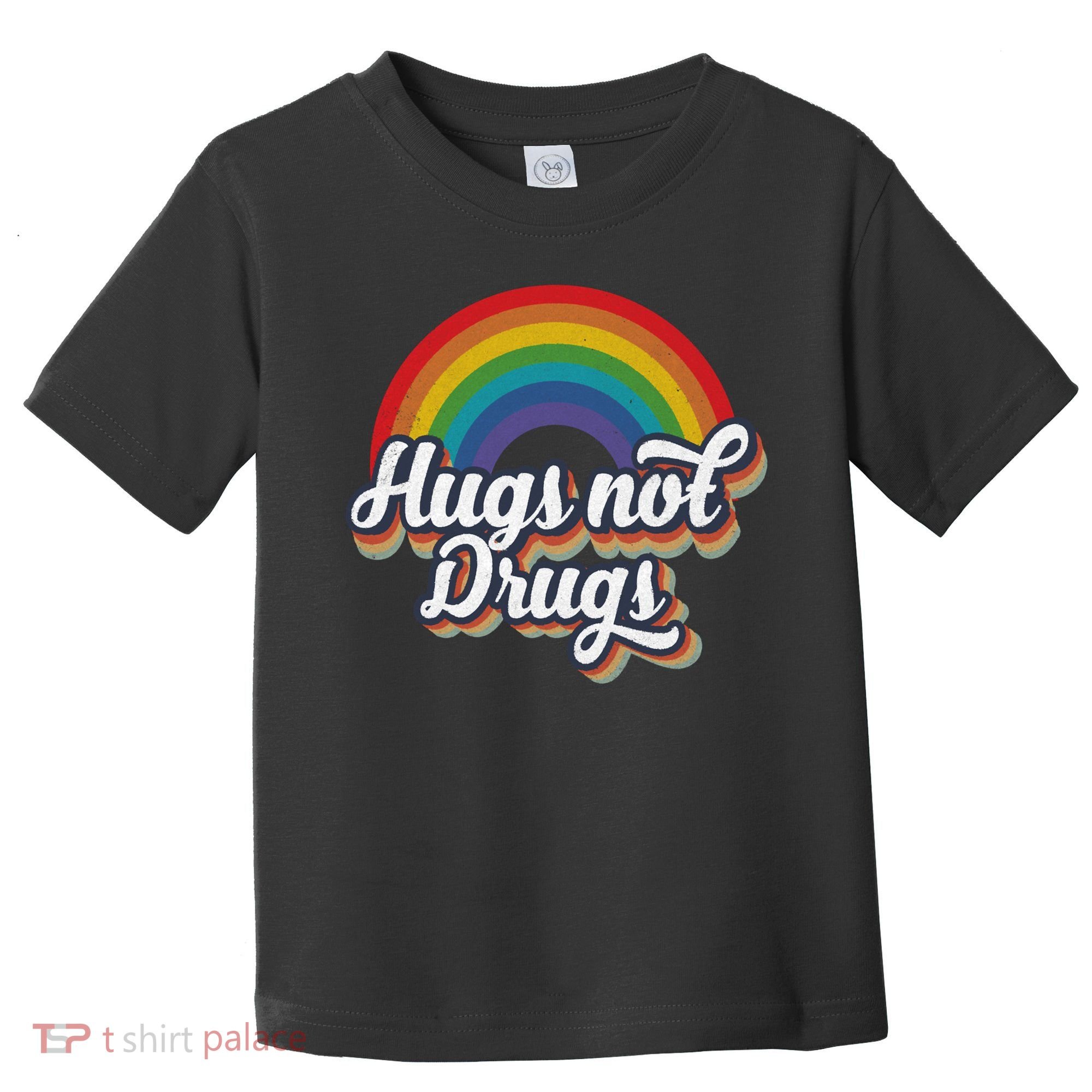 Hugs Not Drugs Rainbow Toddler T-Shirt