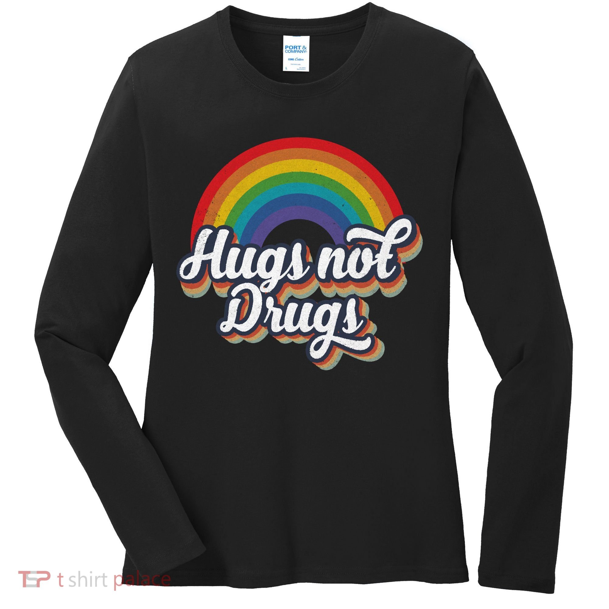 Hugs Not Drugs Rainbow Women's Long Sleeve Shirt