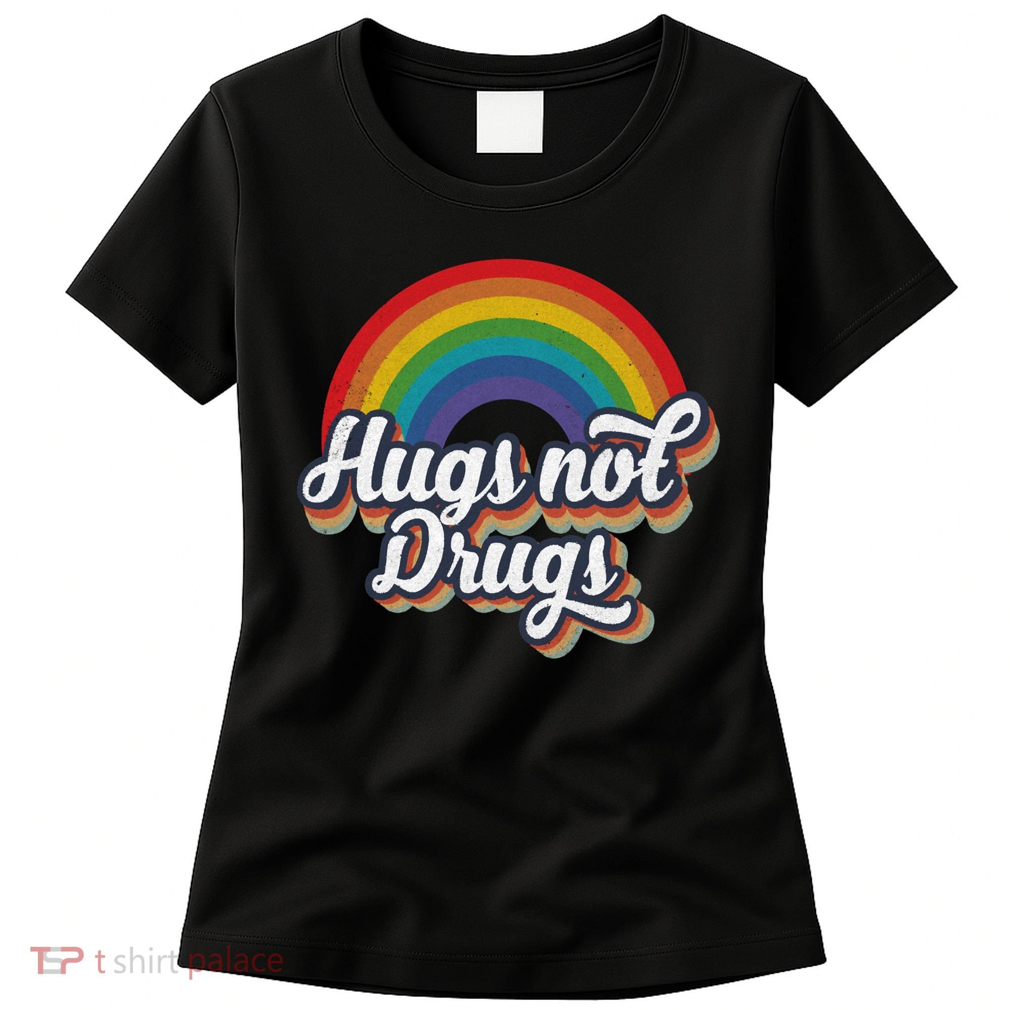 Hugs Not Drugs Rainbow Women's T-Shirt