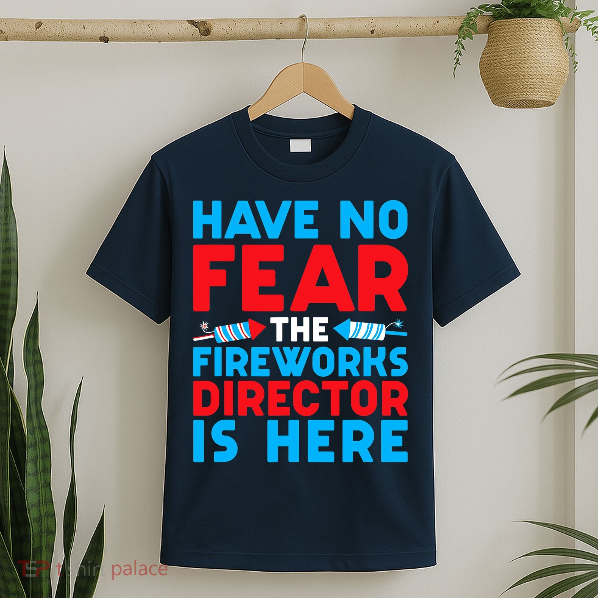 Have No Fear Fireworks Director Is Here Funny July 4th USA T-Shirt