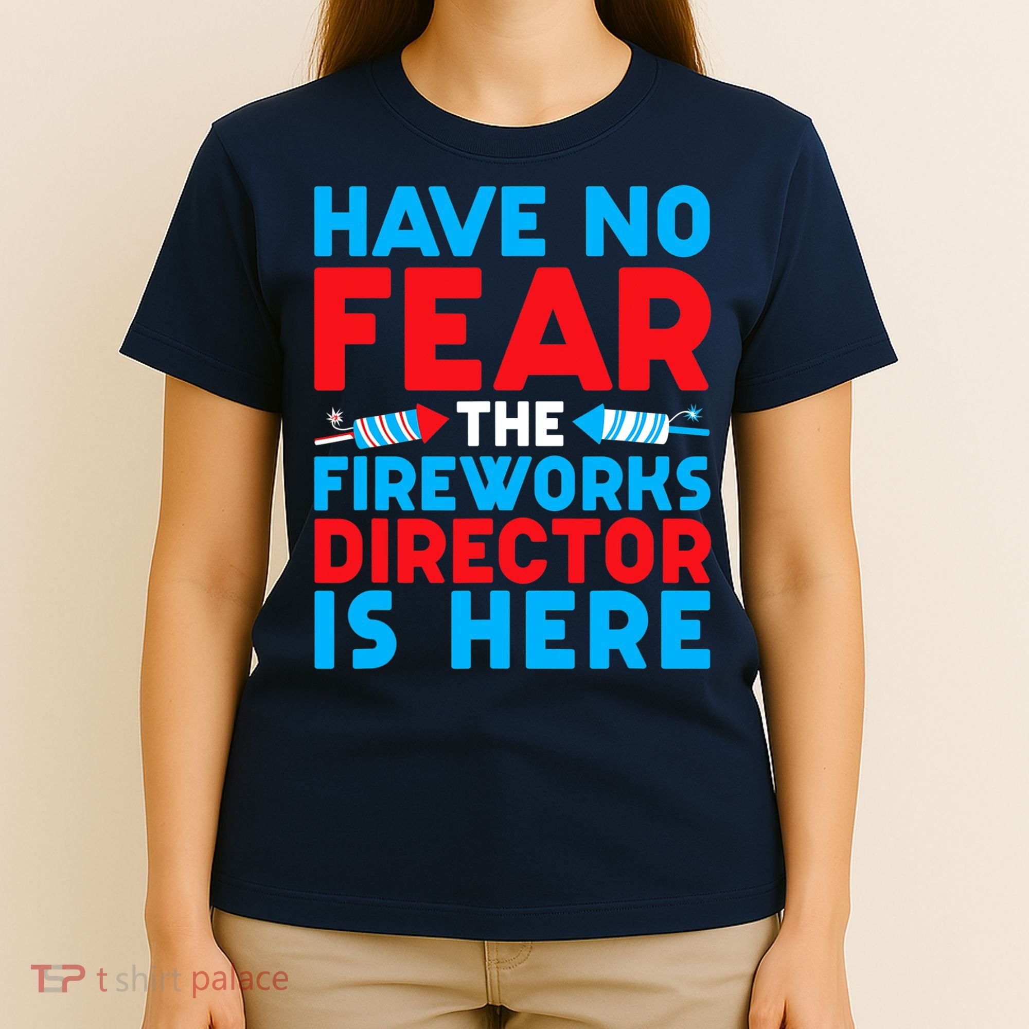 Have No Fear Fireworks Director Is Here Funny July 4th USA T-Shirt