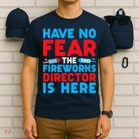 Have No Fear Fireworks Director Is Here Funny July 4th USA T-Shirt thumb 6