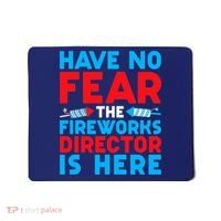 Have No Fear Fireworks Director Is Here Funny July 4th USA Mousepad thumb 0