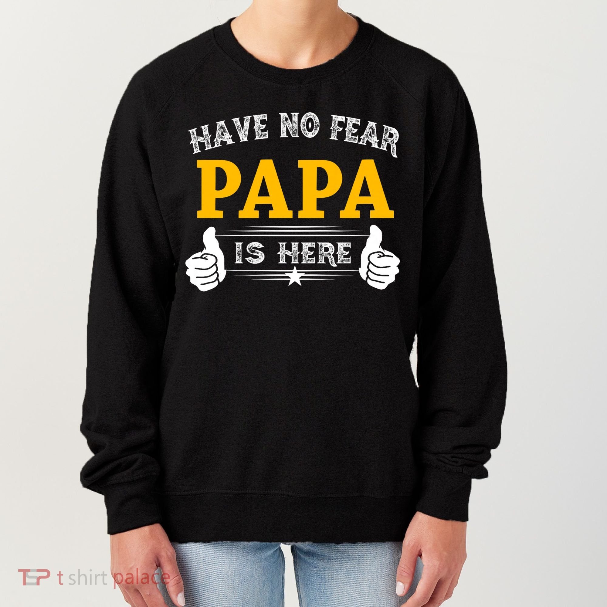 Have No Fear Papa Is Here Women's Sweatshirt