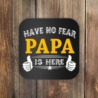 Have No Fear Papa Is Here Coaster thumb 0
