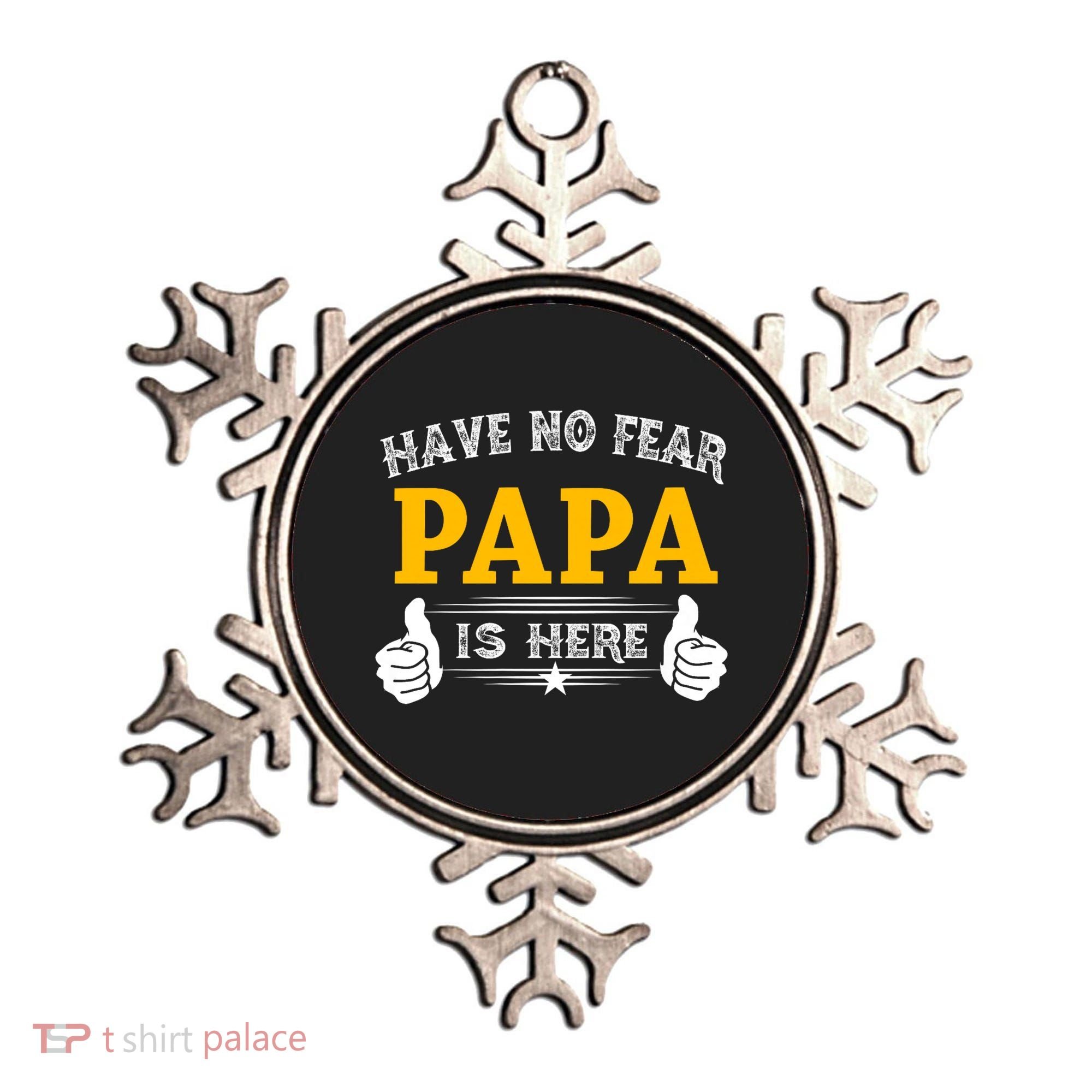 Have No Fear Papa Is Here Ornament
