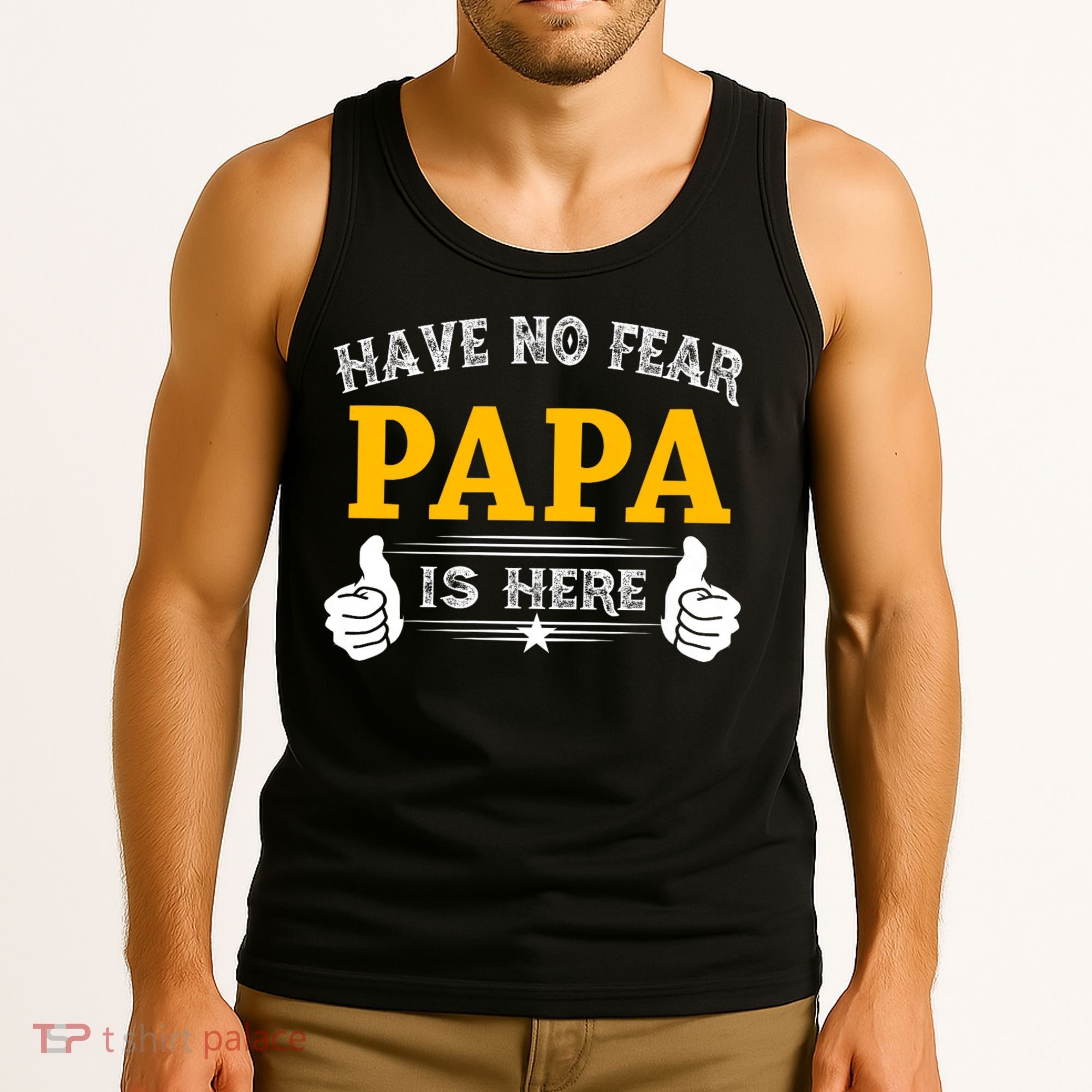 Have No Fear Papa Is Here Tank Top