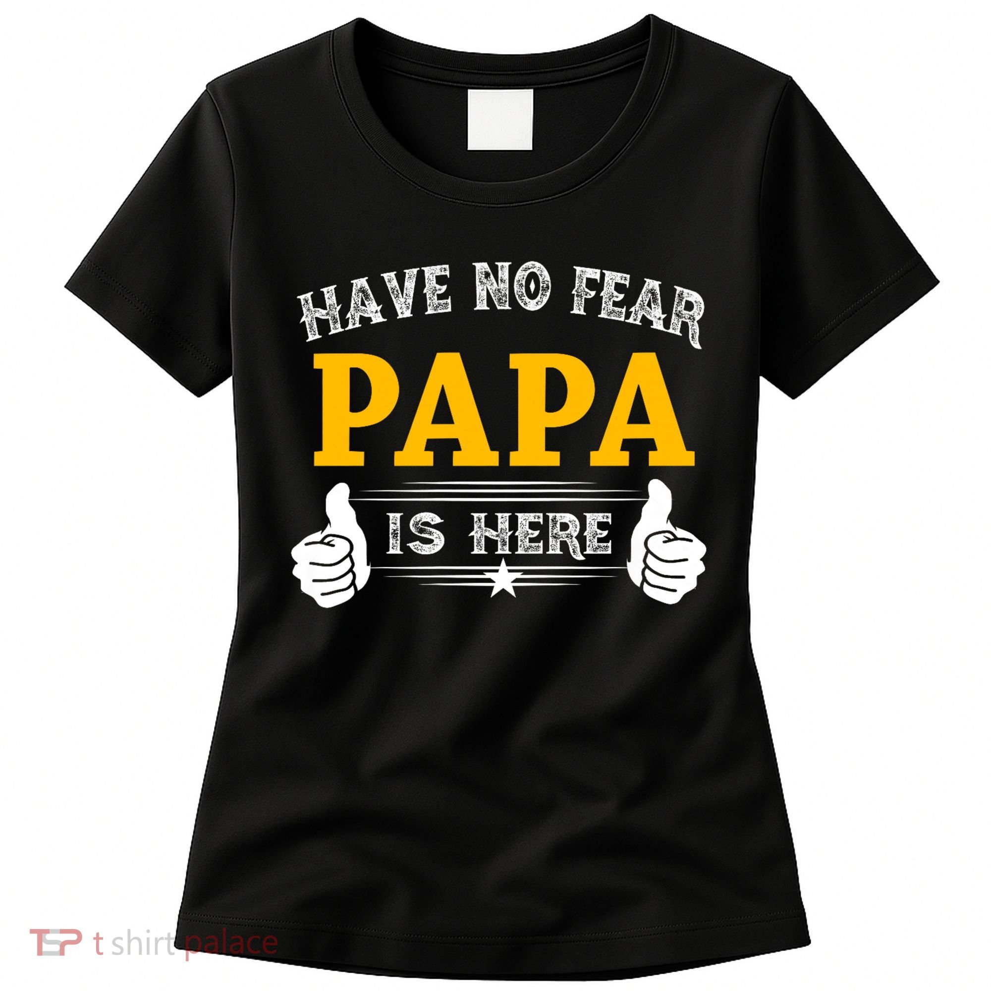 Have No Fear Papa Is Here Women's T-Shirt