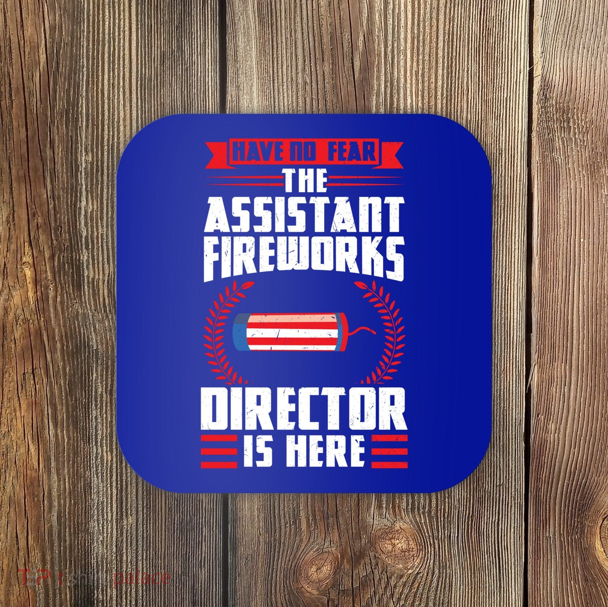 Have No Fear The Assistant Fireworks Director Firework Usa Funny Gift Coaster
