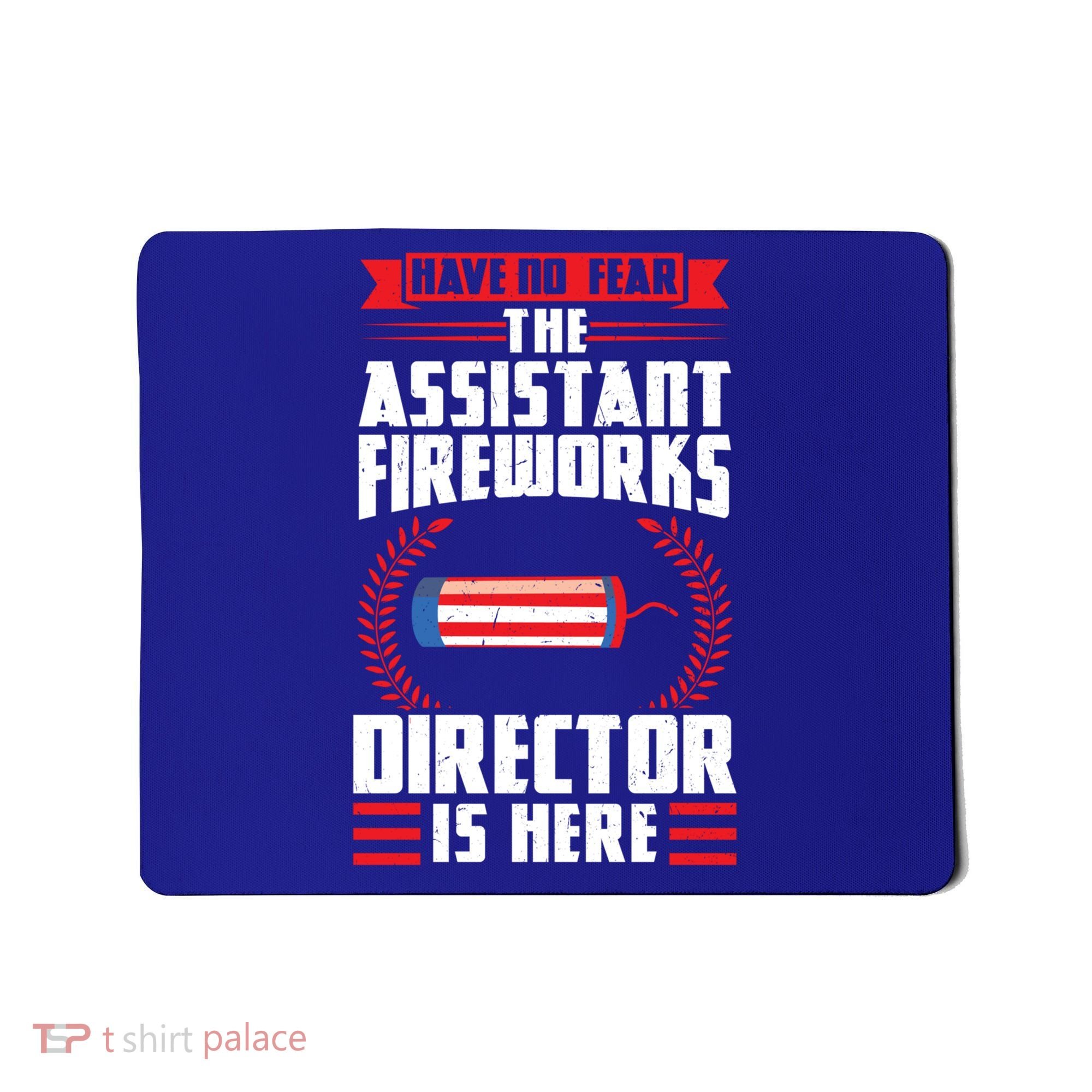Have No Fear The Assistant Fireworks Director Firework Usa Funny Gift Mousepad
