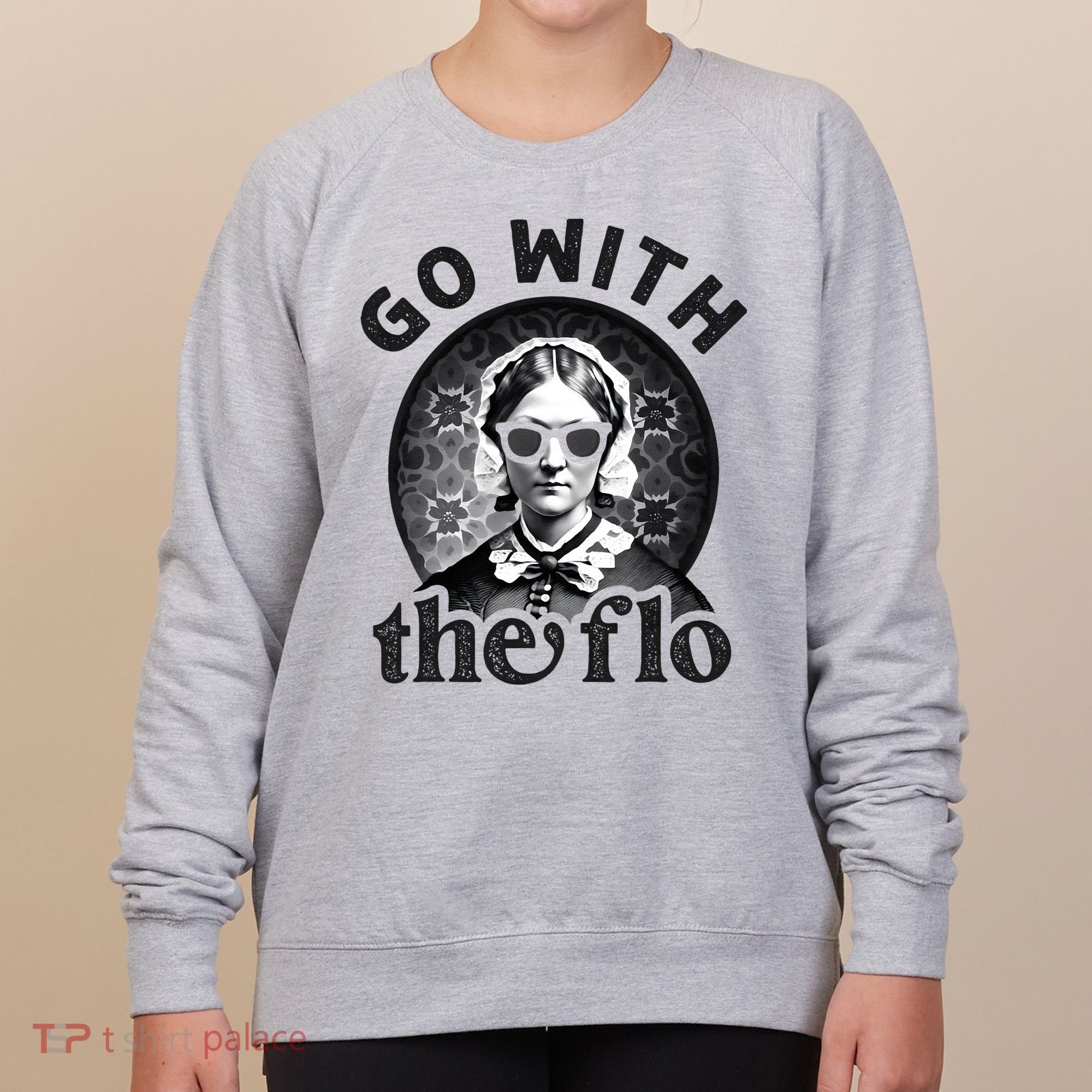 History Nurse Florence Nightingale Go With The Flo Women's Sweatshirt
