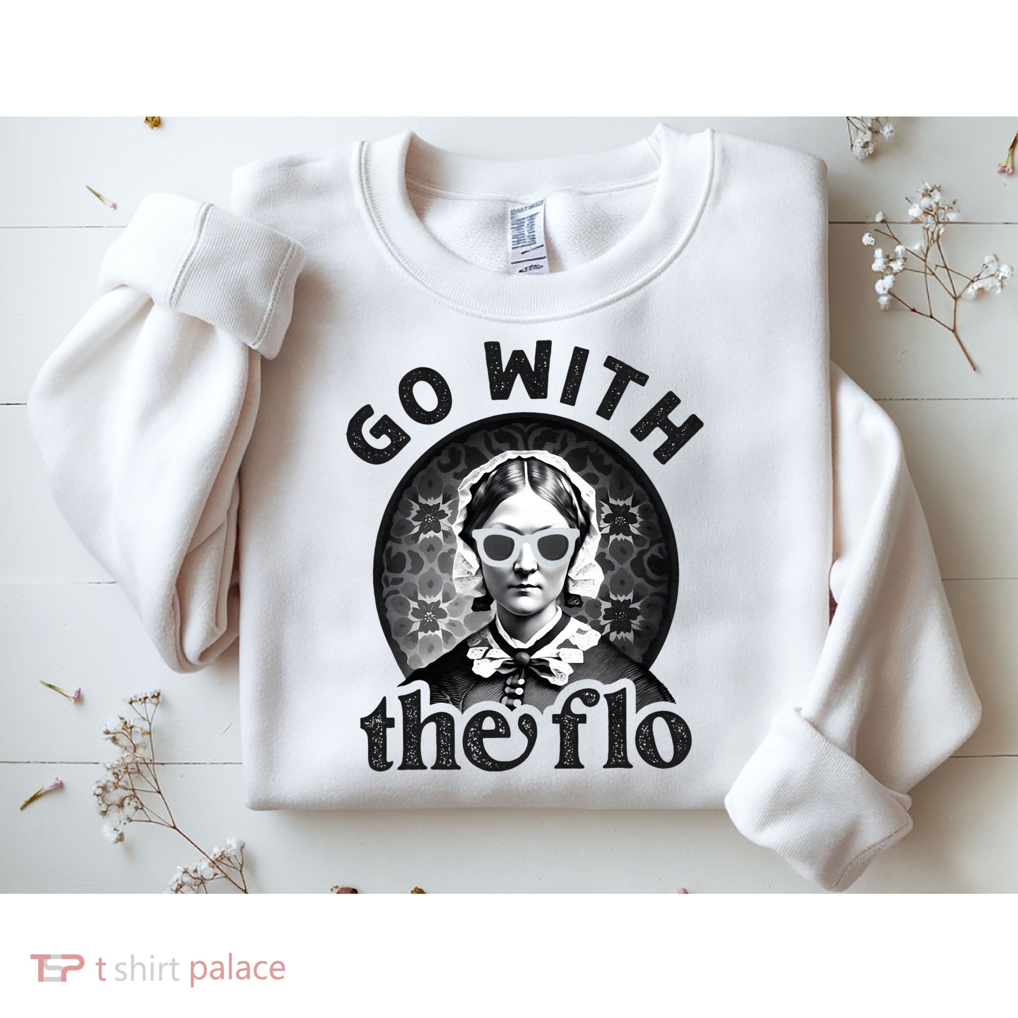 History Nurse Florence Nightingale Go With The Flo Sweatshirt