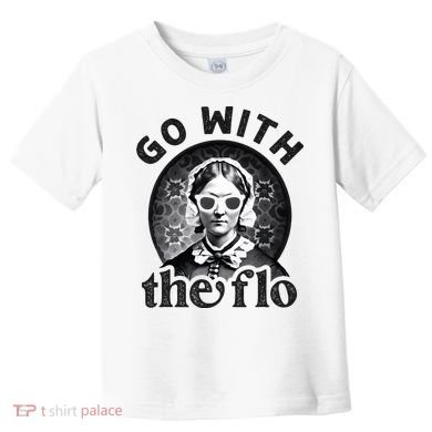 History Nurse Florence Nightingale Go With The Flo Toddler T-Shirt