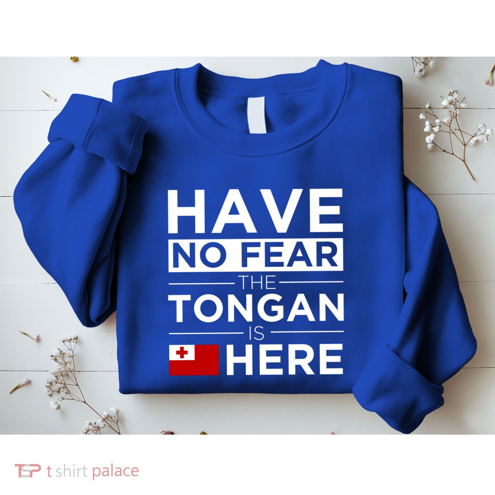 Have No Fear The Tongan Is Here Pride Gift Proud Tonga Gift Sweatshirt