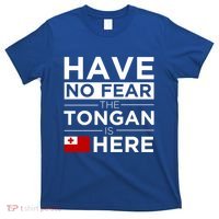 Have No Fear The Tongan Is Here Pride Gift Proud Tonga Gift T-Shirt thumb 0