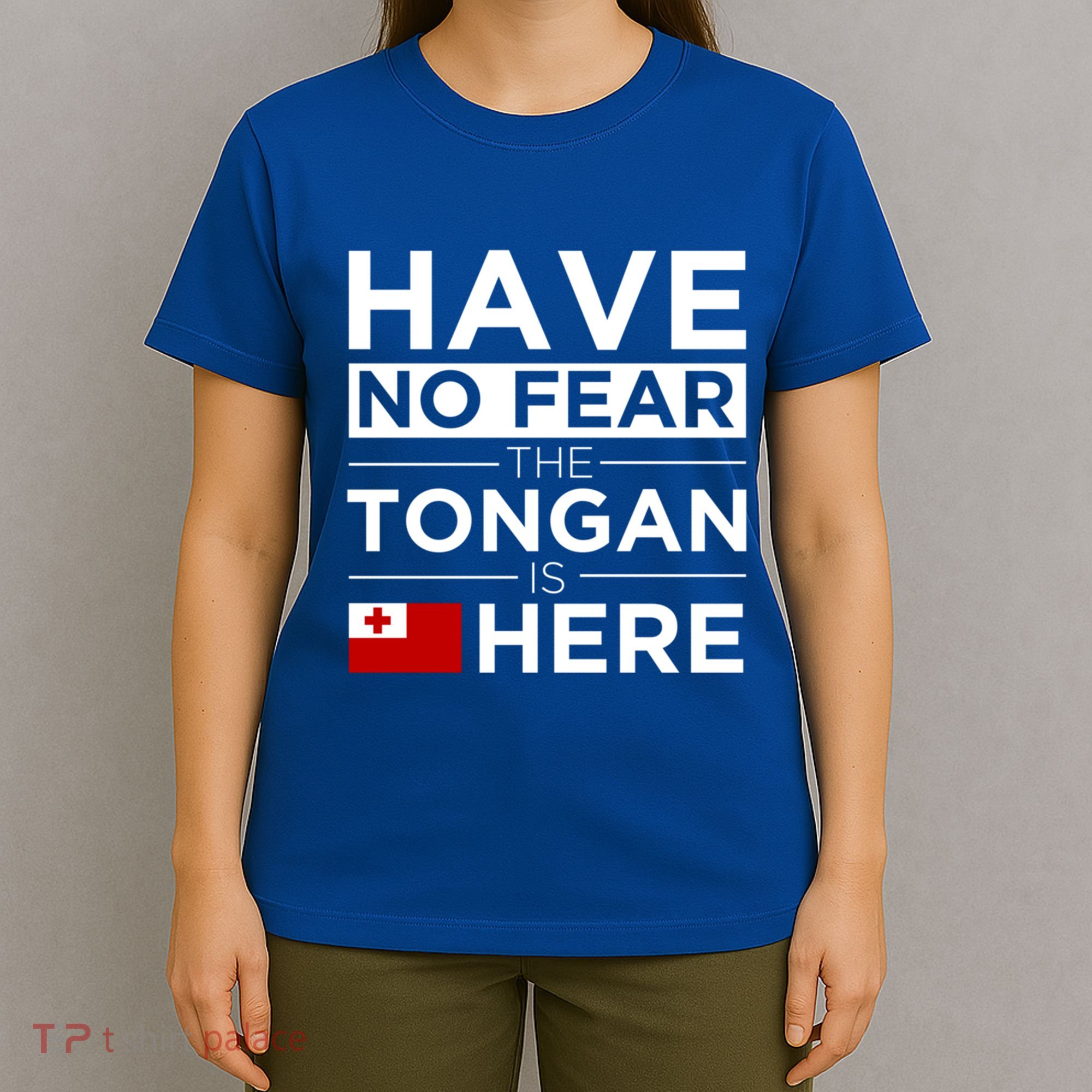 Have No Fear The Tongan Is Here Pride Gift Proud Tonga Gift T-Shirt