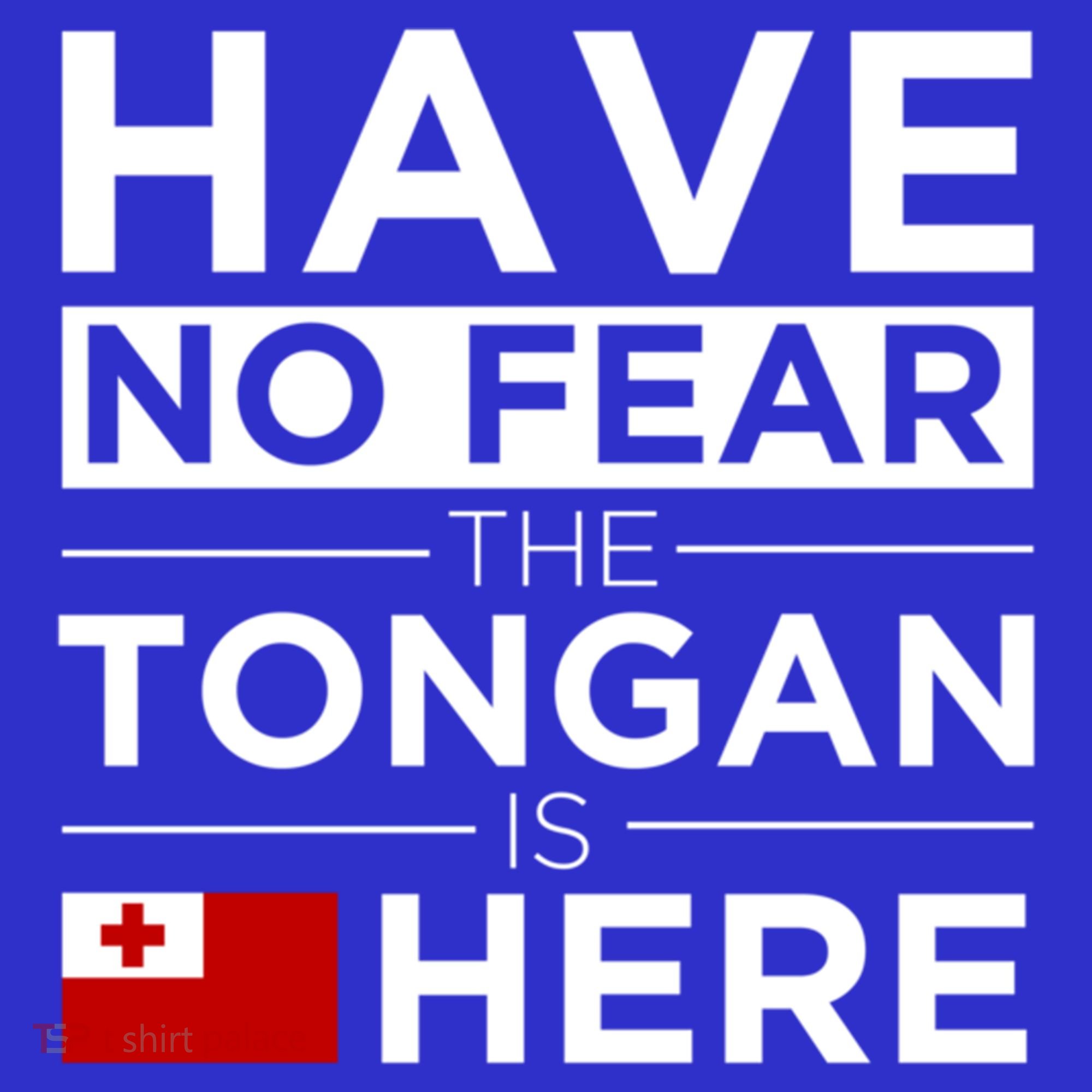 Have No Fear The Tongan Is Here Pride Gift Proud Tonga Gift T-Shirt