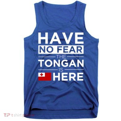 Have No Fear The Tongan Is Here Pride Gift Proud Tonga Gift Tank Top