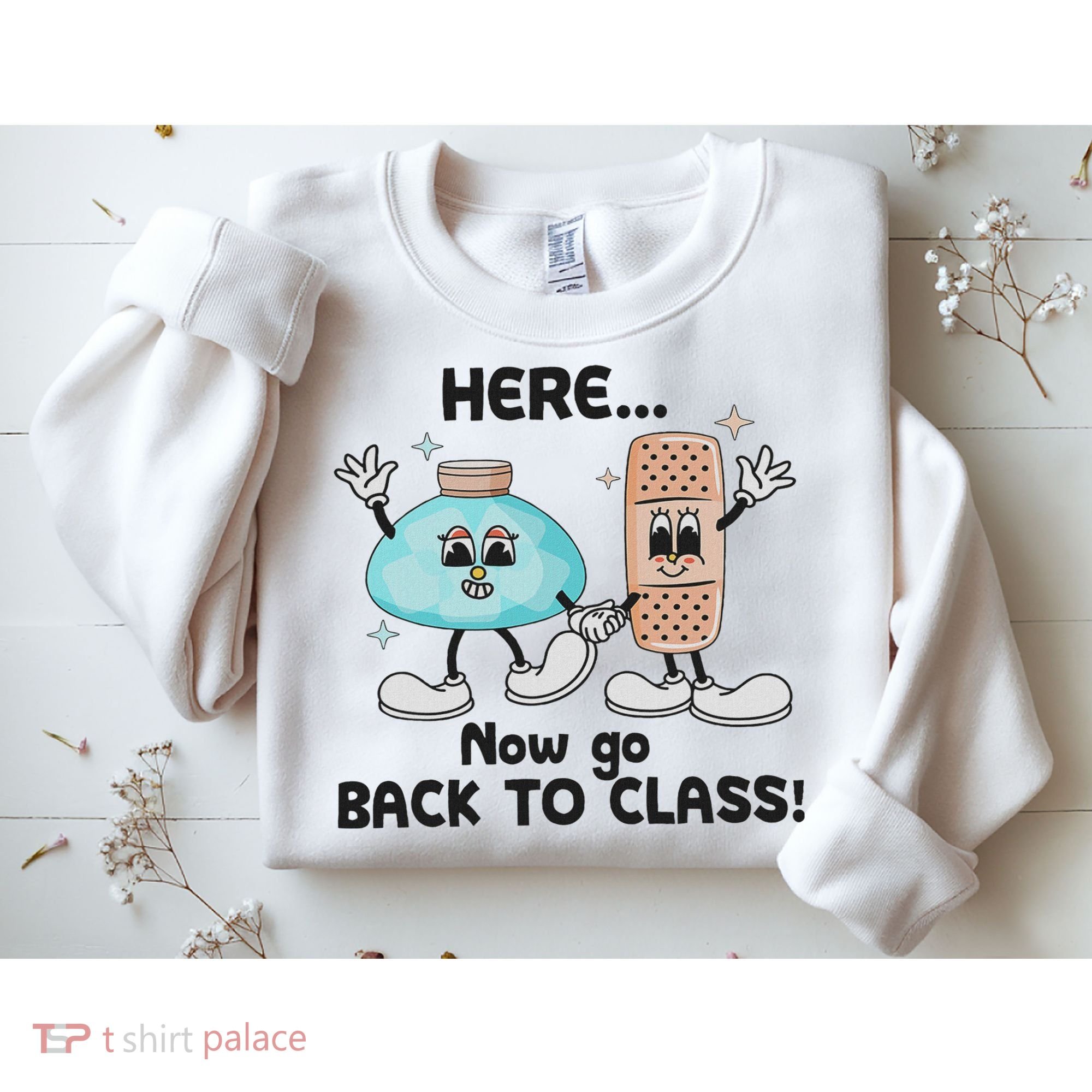 Here Now Go Back To Class School Nurse Medical Professional Sweatshirt