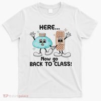 Here Now Go Back To Class School Nurse Medical Professional T-Shirt thumb 0
