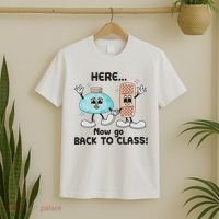 Here Now Go Back To Class School Nurse Medical Professional T-Shirt thumb 2