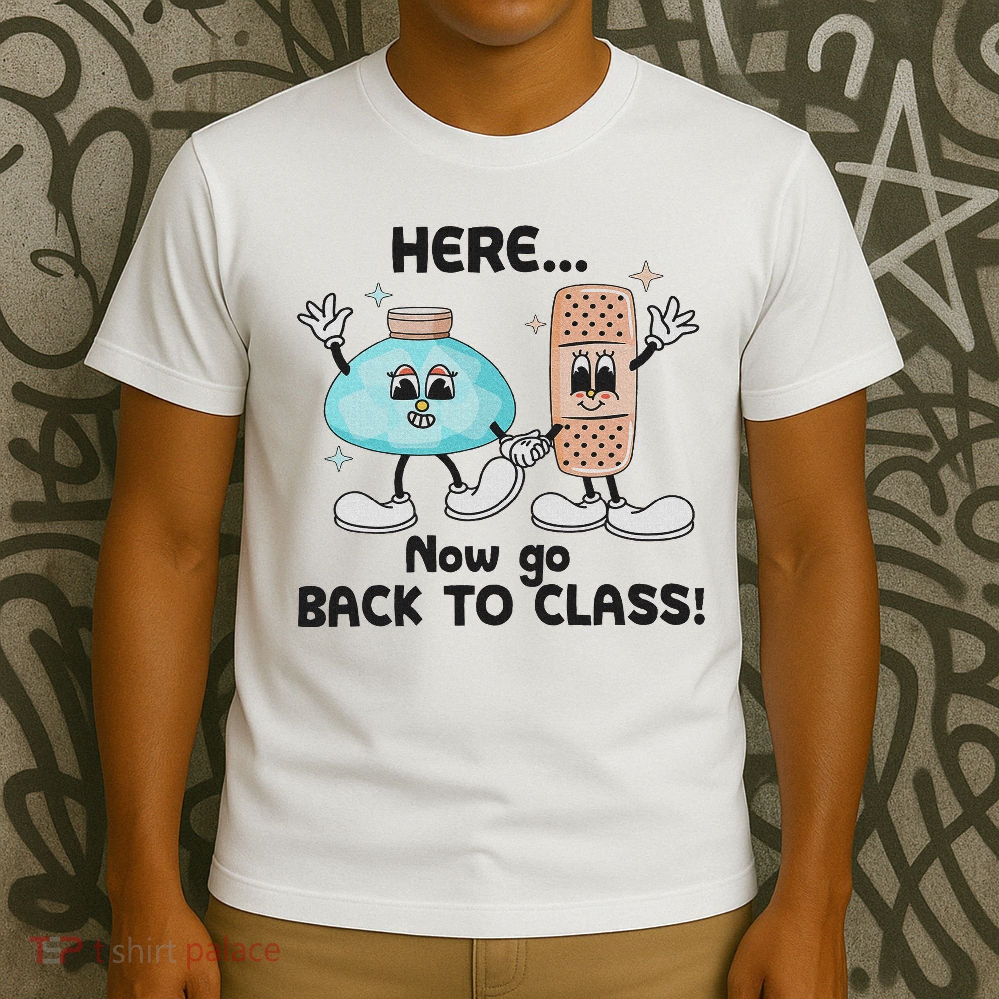 Here Now Go Back To Class School Nurse Medical Professional T-Shirt