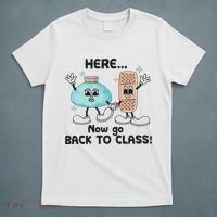 Here Now Go Back To Class School Nurse Medical Professional T-Shirt thumb 5