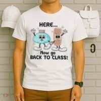 Here Now Go Back To Class School Nurse Medical Professional T-Shirt thumb 6