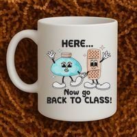Here Now Go Back To Class School Nurse Medical Professional Coffee Mug thumb 2