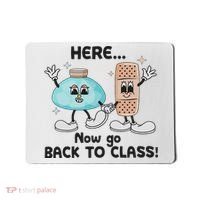 Here Now Go Back To Class School Nurse Medical Professional Mousepad thumb 0