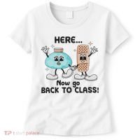 Here Now Go Back To Class School Nurse Medical Professional Women's T-Shirt thumb 0