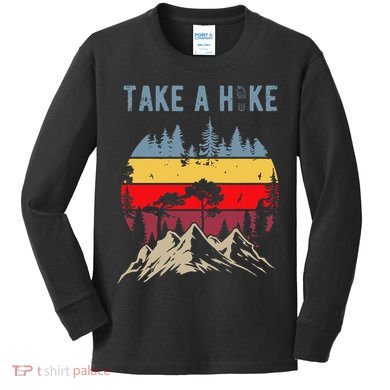 Hiking Nature Hike Hiker Outdoor Funny Take A Hike Kids Long Sleeve Shirt