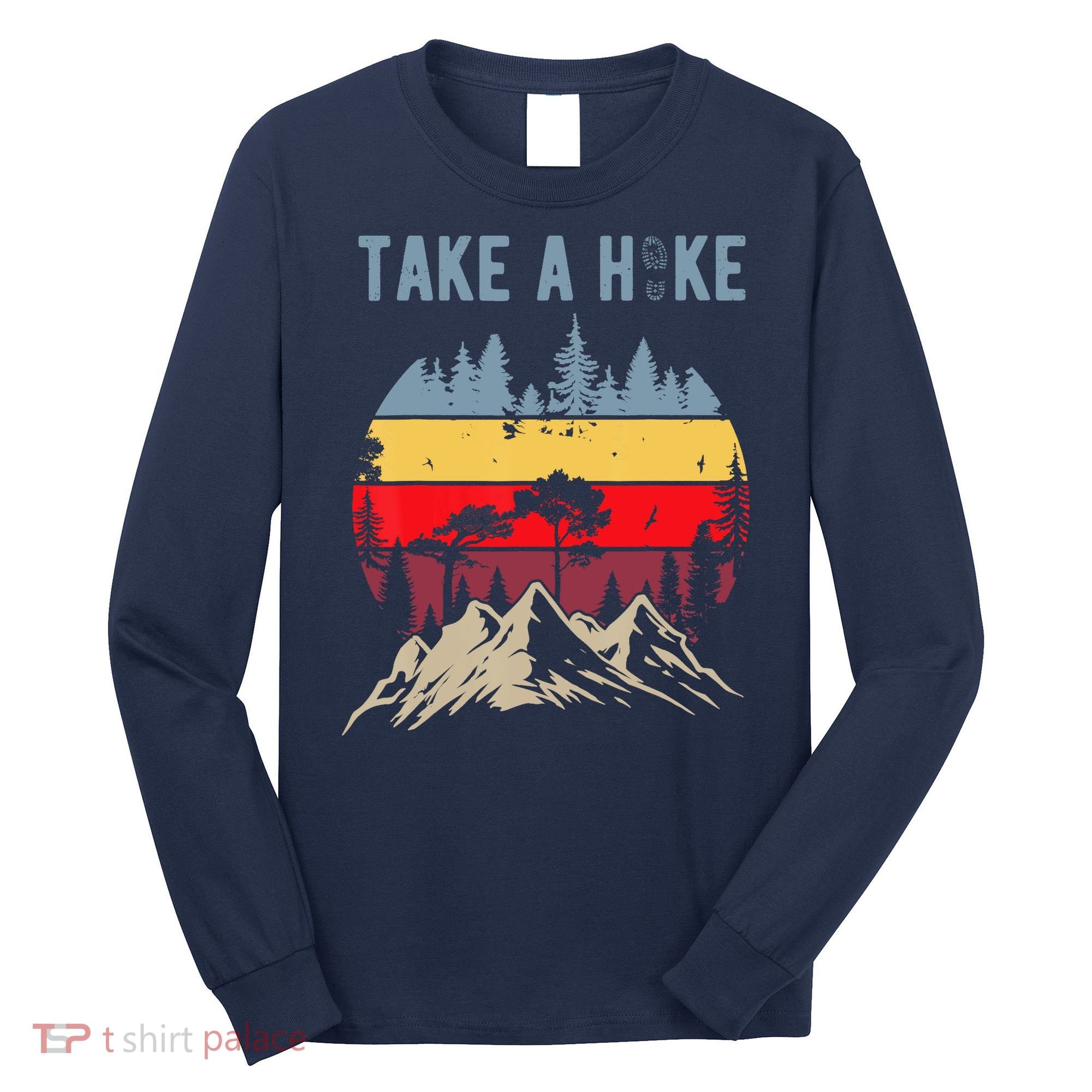 Hiking Nature Hike Hiker Outdoor Funny Take A Hike Long Sleeve Shirt
