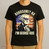 Handsome No Im Georgeous George Washington 4th Of July 1776 T-Shirt thumb 3