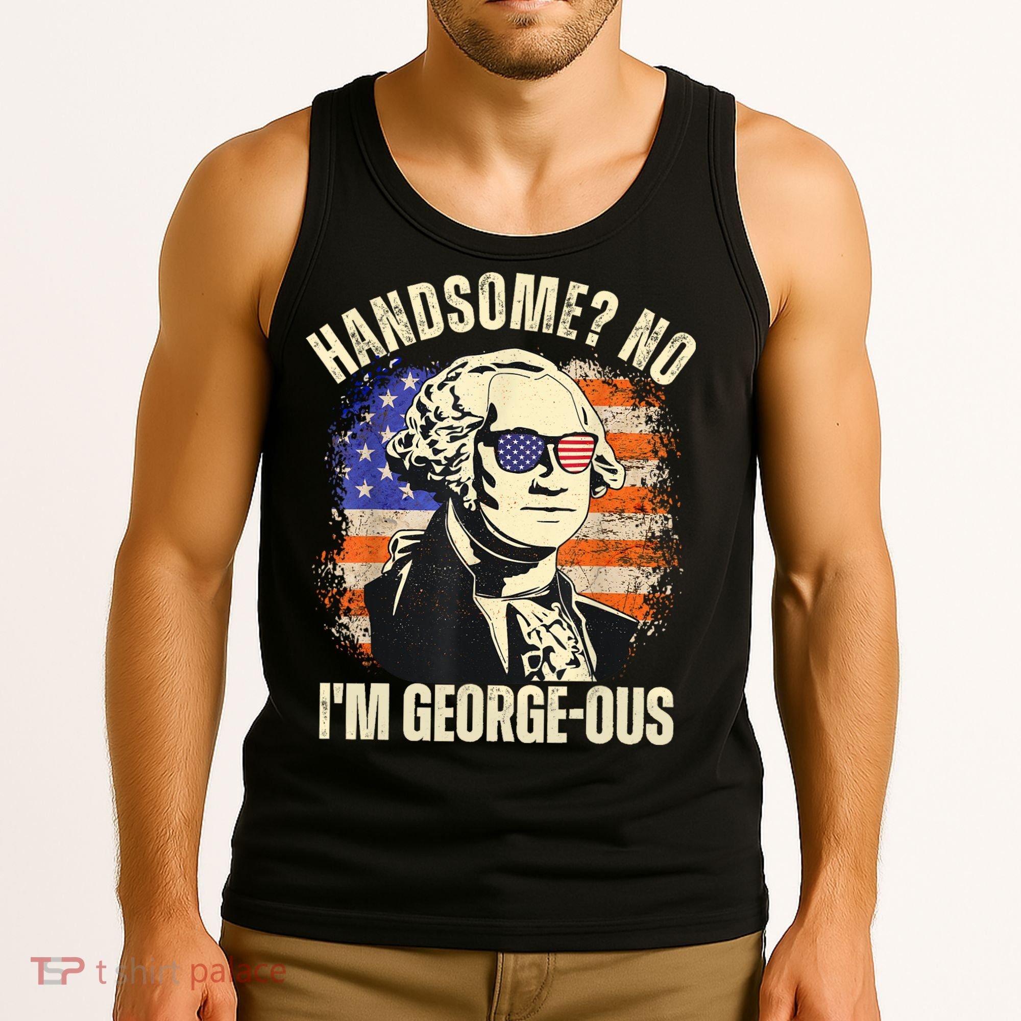 Handsome No Im Georgeous George Washington 4th Of July 1776 Tank Top
