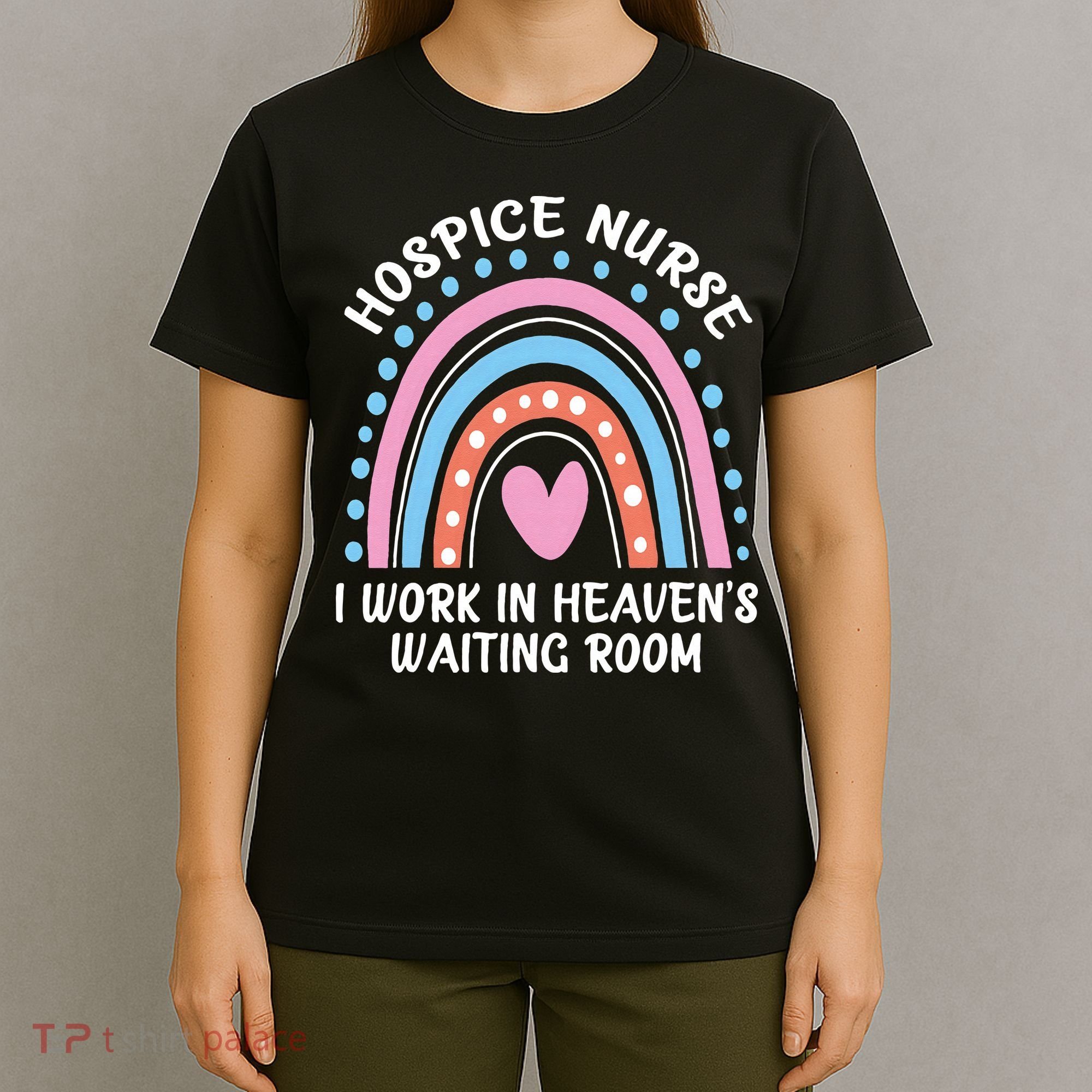 Hospice Nurse I Work In Heavens Waiting Room Nursing Day T-Shirt