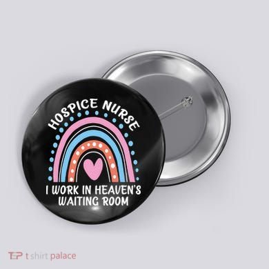 Hospice Nurse I Work In Heavens Waiting Room Nursing Day Button