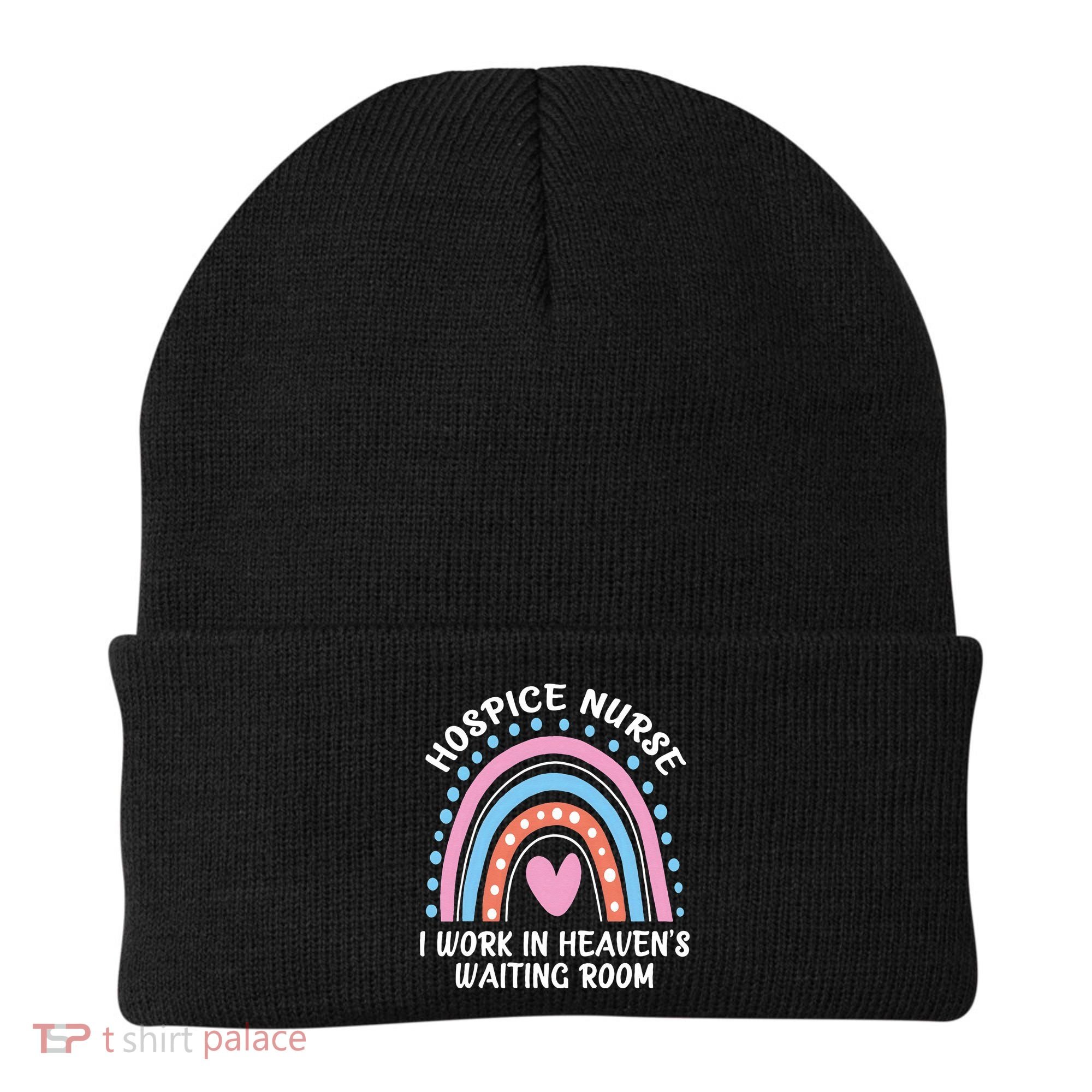 Hospice Nurse I Work In Heavens Waiting Room Nursing Day Beanie
