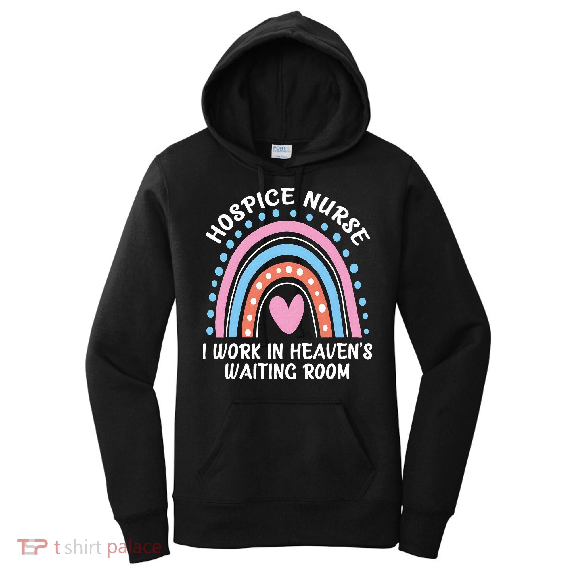 Hospice Nurse I Work In Heavens Waiting Room Nursing Day Women's Hoodie