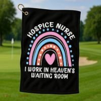 Hospice Nurse I Work In Heavens Waiting Room Nursing Day Golf Towel thumb 1