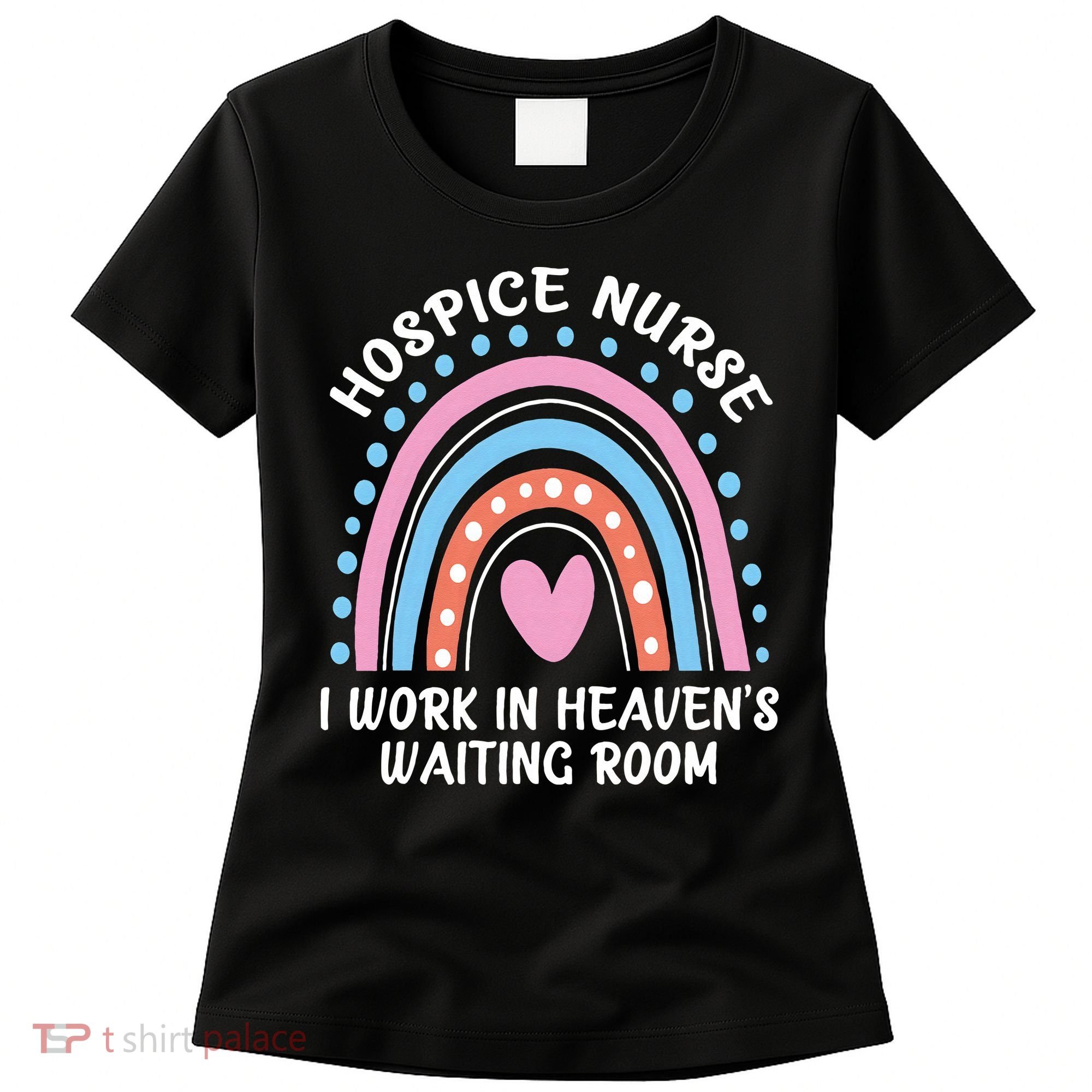 Hospice Nurse I Work In Heavens Waiting Room Nursing Day Women's T-Shirt
