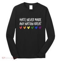 Hate Never Made Any Nation Great Equality Long Sleeve Shirt thumb 0
