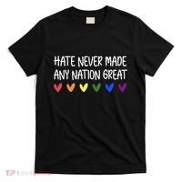 Hate Never Made Any Nation Great Equality T-Shirt thumb 0