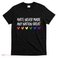 Hate Never Made Any Nation Great Equality T-Shirt thumb 0