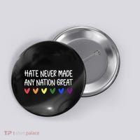 Hate Never Made Any Nation Great Equality Button thumb 0