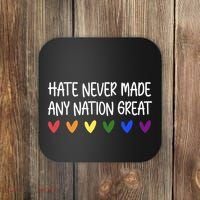 Hate Never Made Any Nation Great Equality Coaster thumb 0