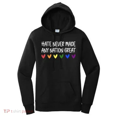 Hate Never Made Any Nation Great Equality Women's Hoodie