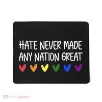 Hate Never Made Any Nation Great Equality Mousepad thumb 0