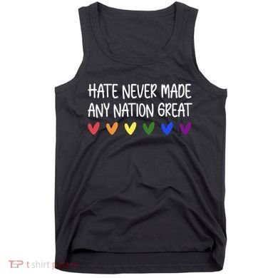 Hate Never Made Any Nation Great Equality Tank Top