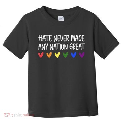 Hate Never Made Any Nation Great Equality Toddler T-Shirt